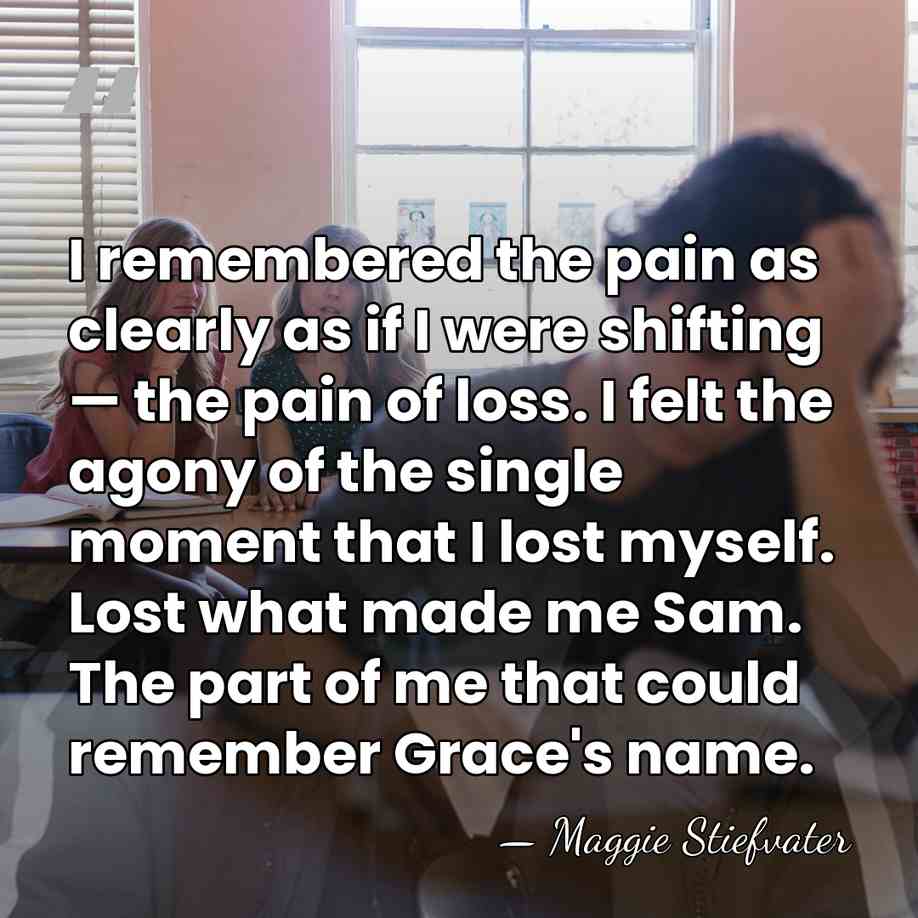 I remembered the pain as clearly as if I were shifting —&hellip; - Maggie Stiefvater