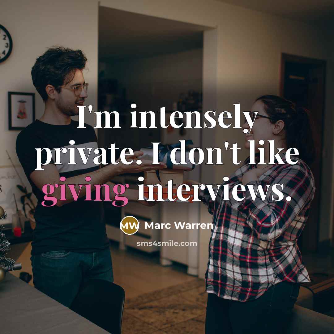 “I'm intensely private. I don't like giving interviews.…” quote by Marc Warren