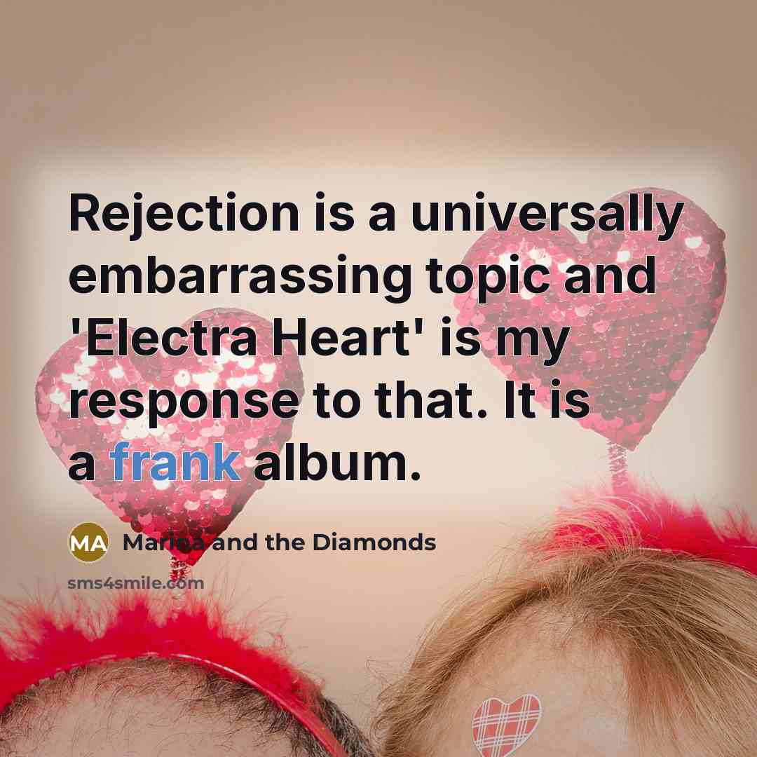 “Rejection is a universally embarrassing topic and 'Electra Heart' is…” quote by Marina and the Diamonds