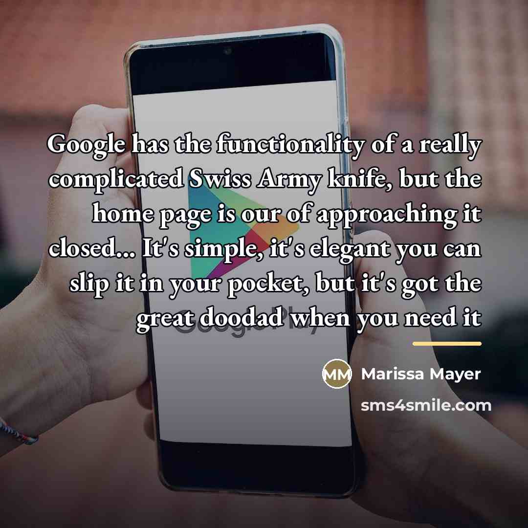 “Google has the functionality of a really complicated Swiss Army…” quote by Marissa Mayer