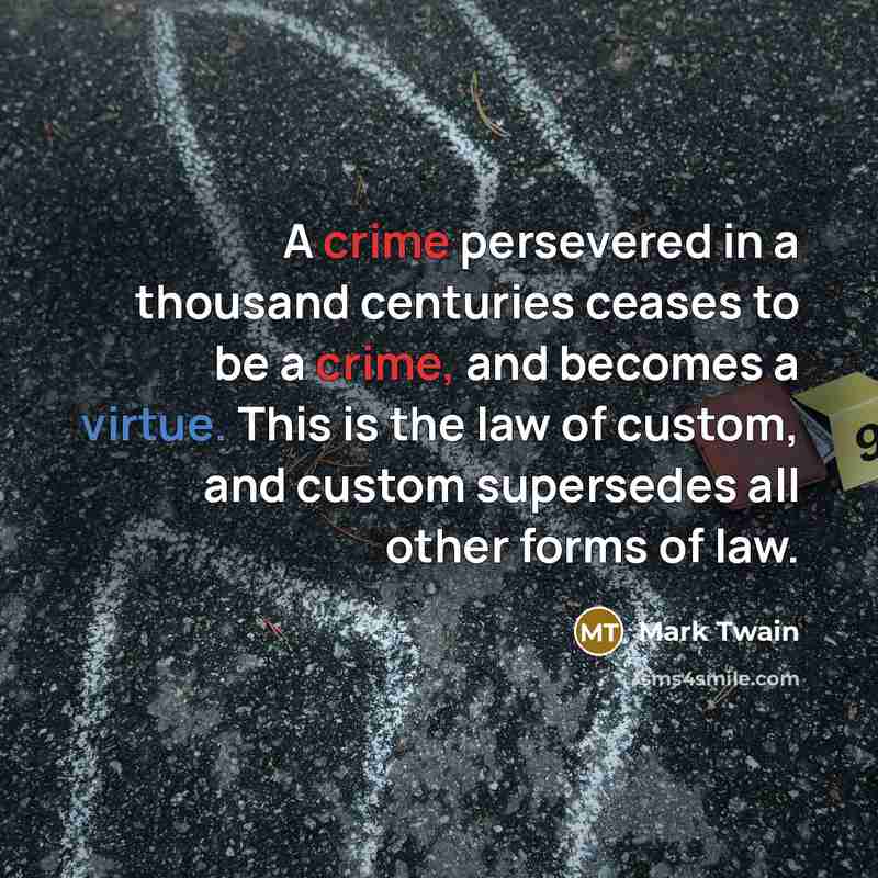 “A crime persevered in a thousand centuries ceases to be…” quote by Mark Twain