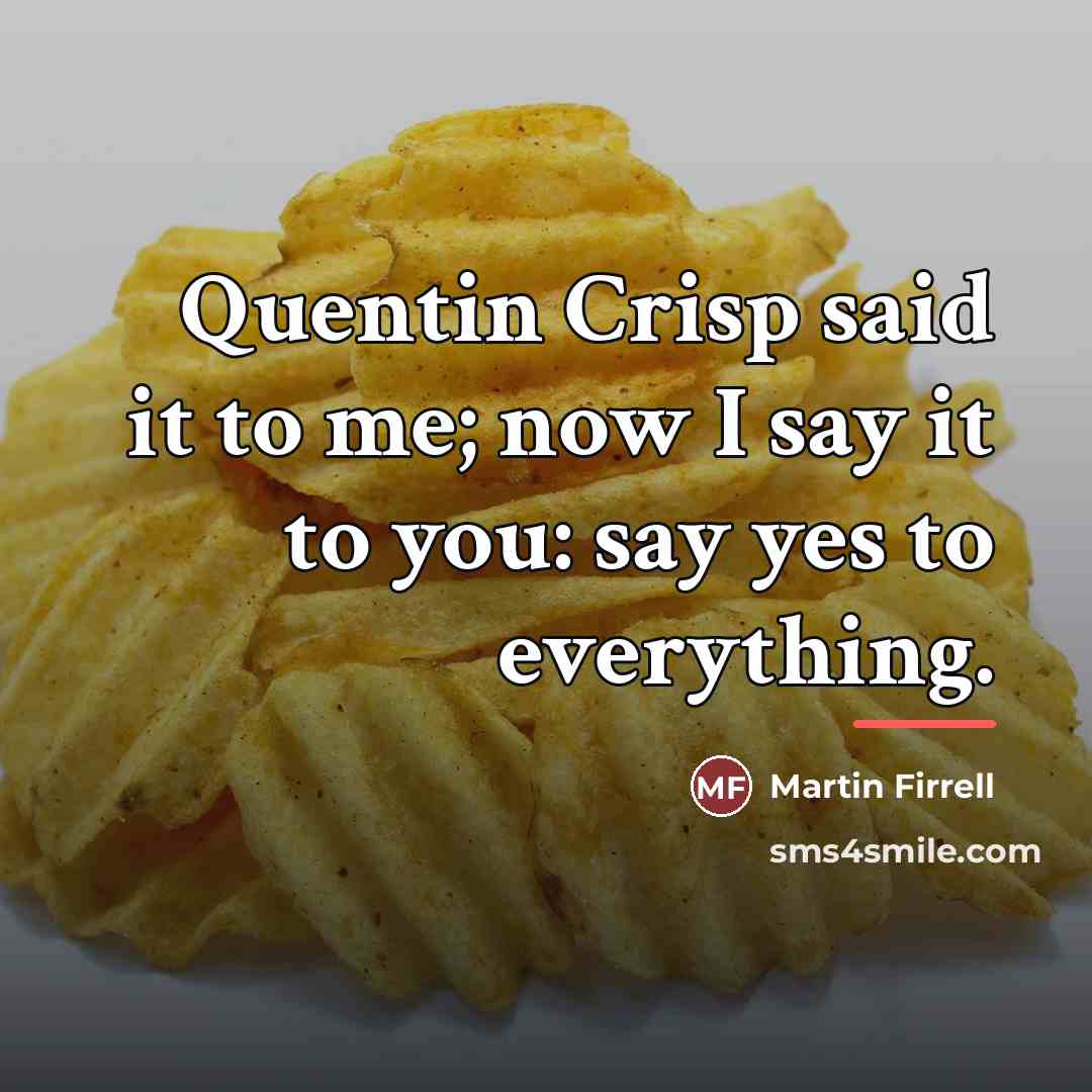 “Quentin Crisp said it to me; now I say it…” quote by Martin Firrell