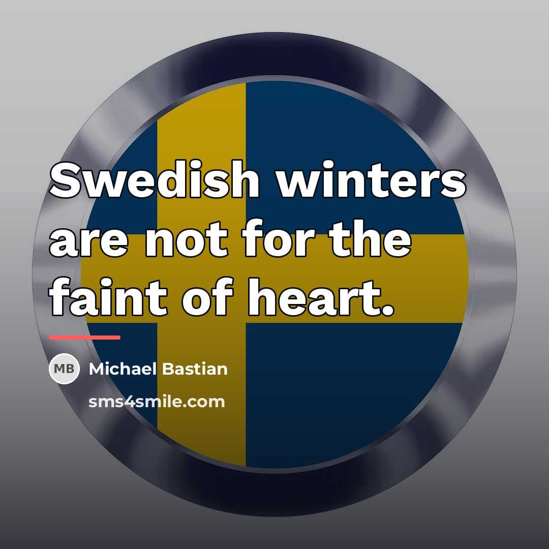 “Swedish winters are not for the faint of heart.…” quote by Michael Bastian