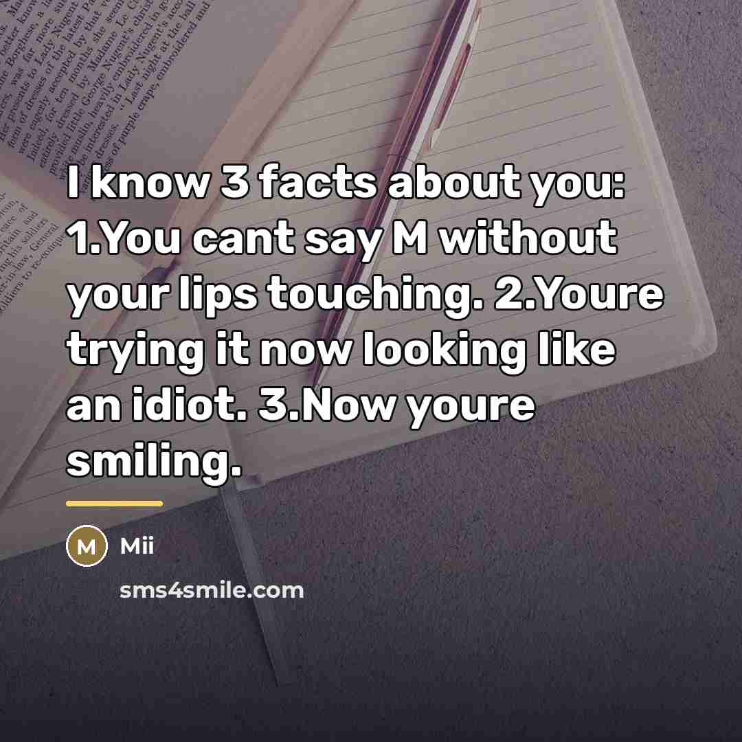 “I know 3 facts about you: 1.You cant say M…” quote by Mii