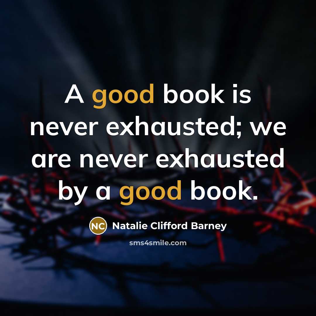 “A good book is never exhausted; we are never exhausted…” quote by Natalie Clifford Barney