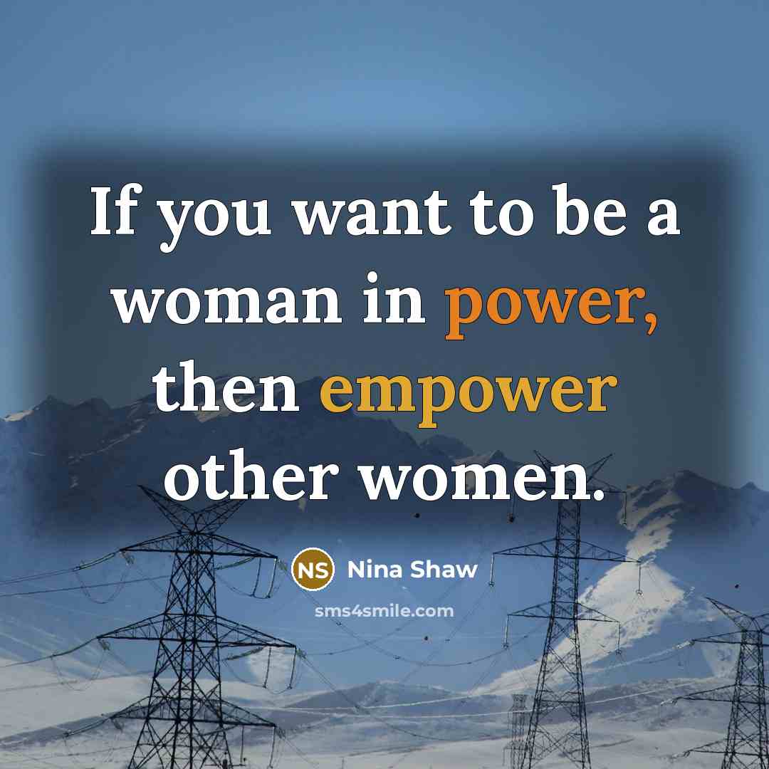 “If you want to be a woman in power, then…” quote by Nina Shaw