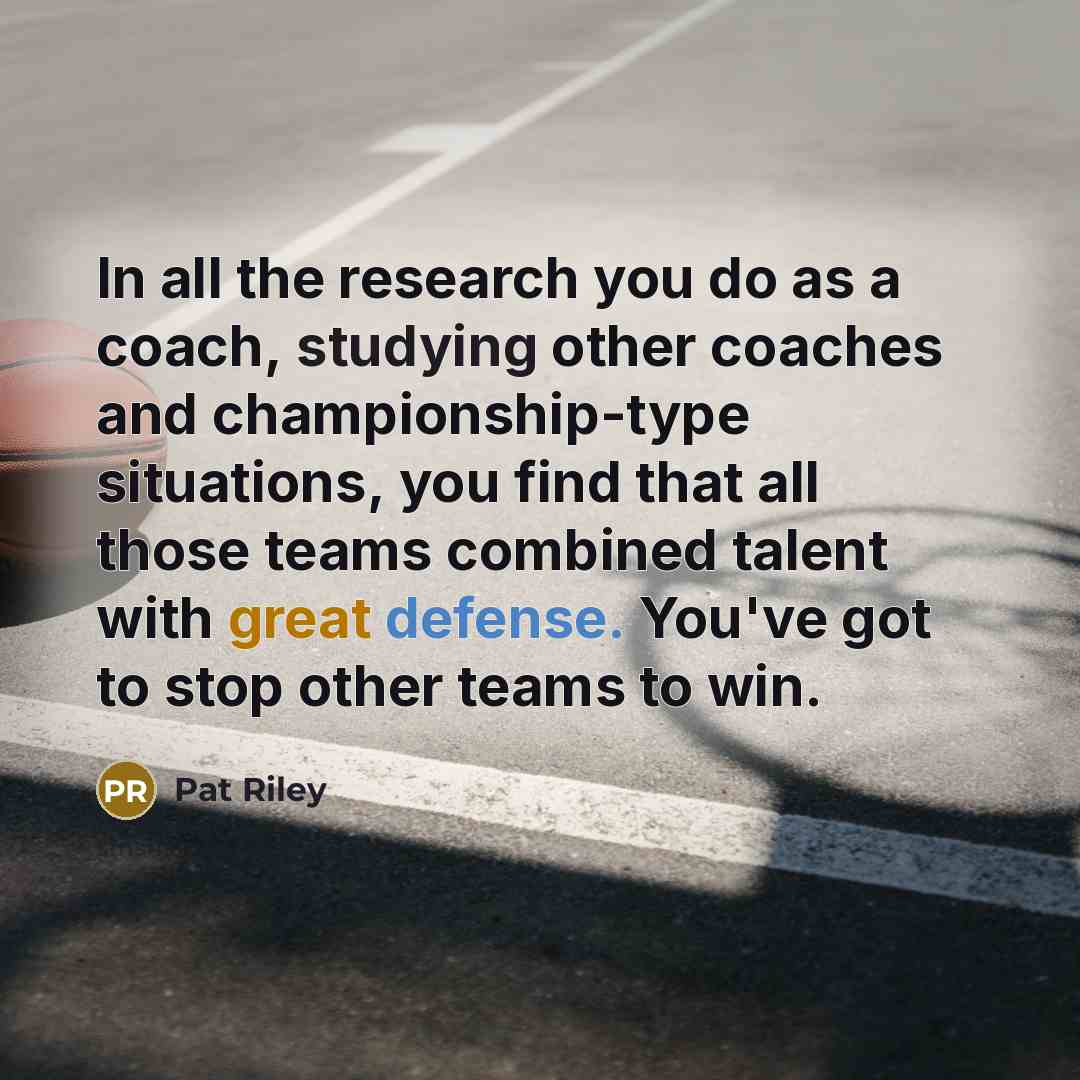 “In all the research you do as a coach, studying…” quote by Pat Riley