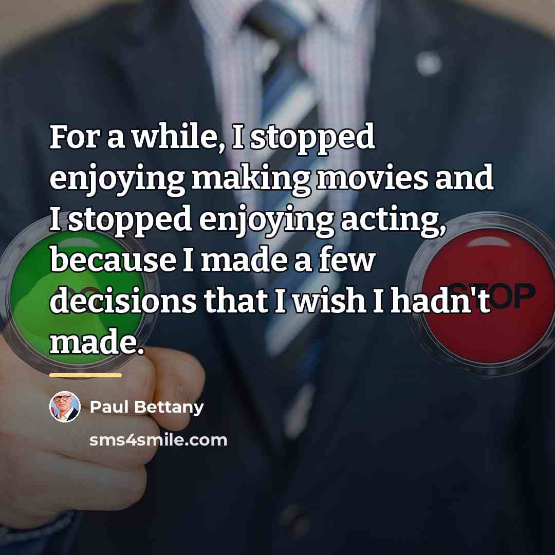 “For a while, I stopped enjoying making movies and I…” quote by Paul Bettany