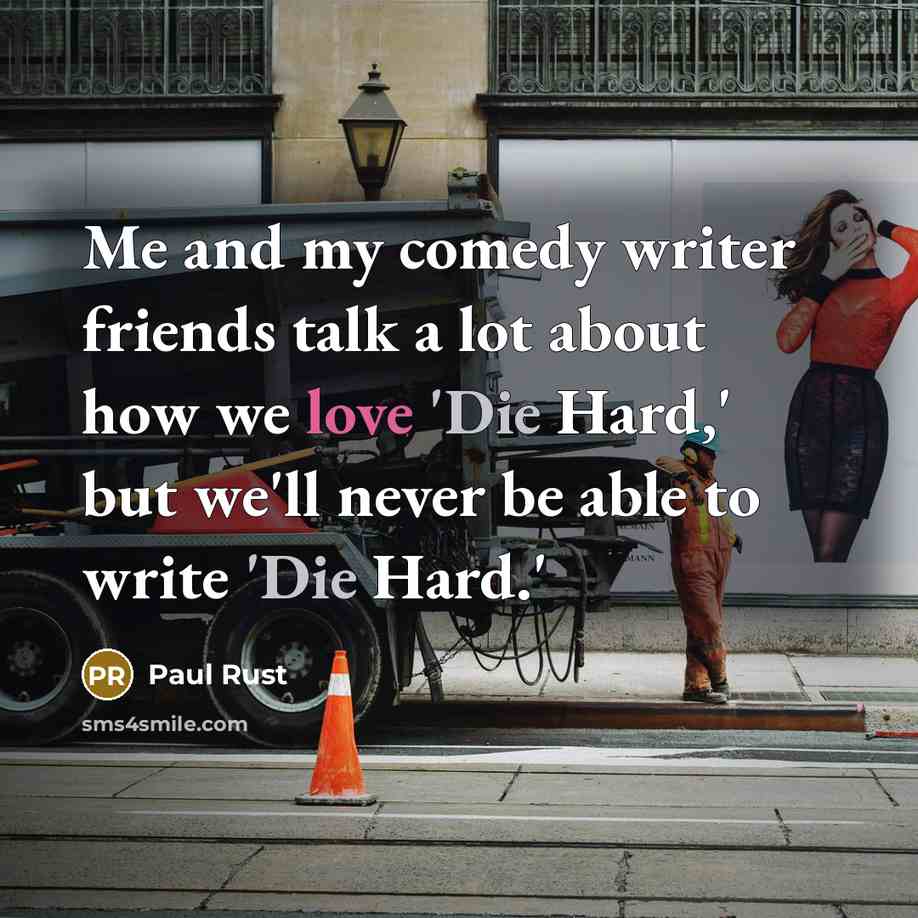 “Me and my comedy writer friends talk a lot about…” quote by Paul Rust