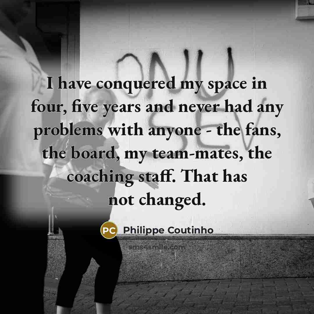 “I have conquered my space in four, five years and…” quote by Philippe Coutinho