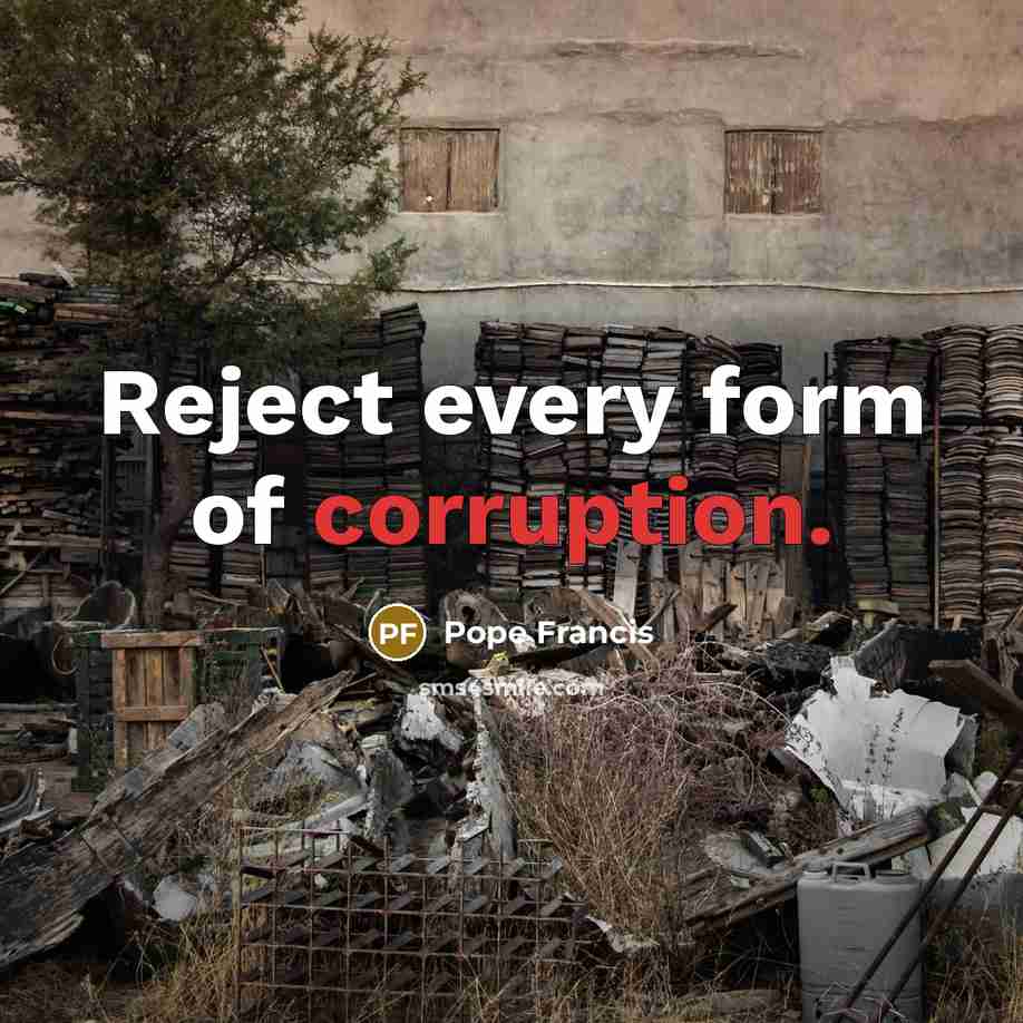“Reject every form of corruption.…” quote by Pope Francis