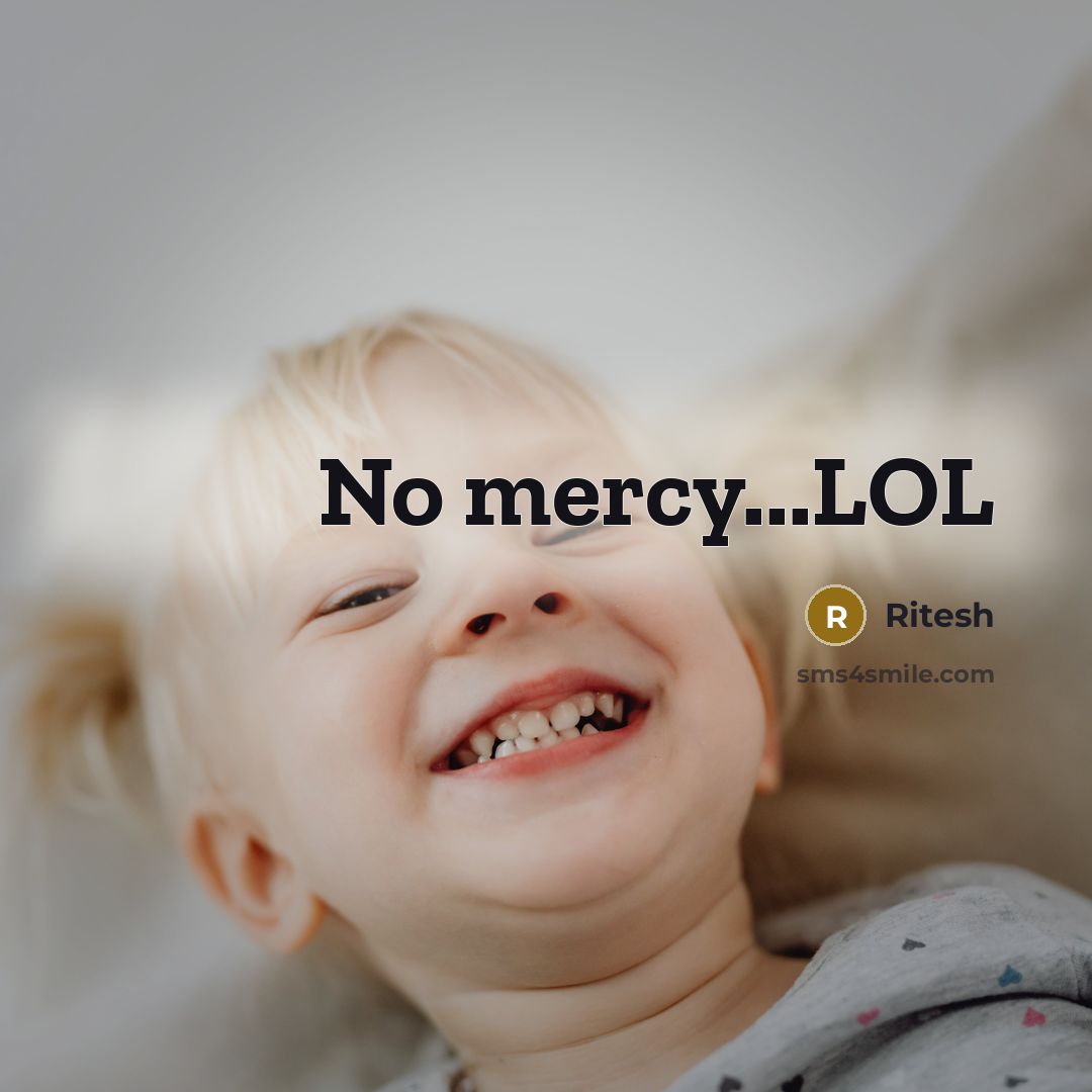 “No mercy...LOL…” quote by Ritesh