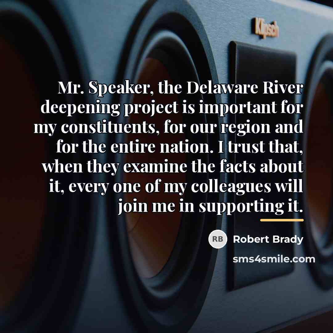 “Mr. Speaker, the Delaware River deepening project is important for…” quote by Robert Brady