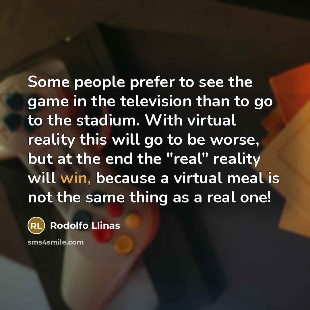 “Some people prefer to see the game in the television…” quote by Rodolfo Llinas