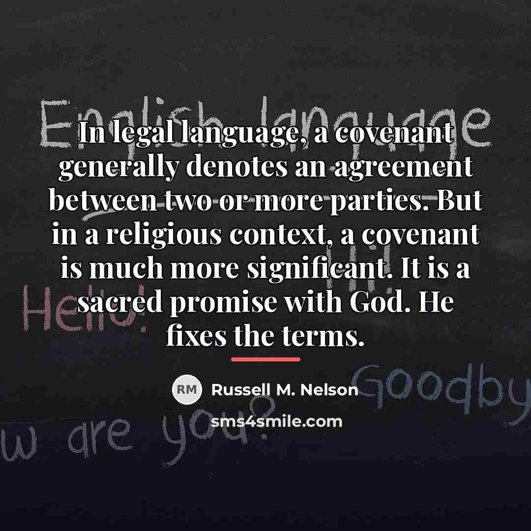 “In legal language, a covenant generally denotes an agreement between…” quote by Russell M. Nelson