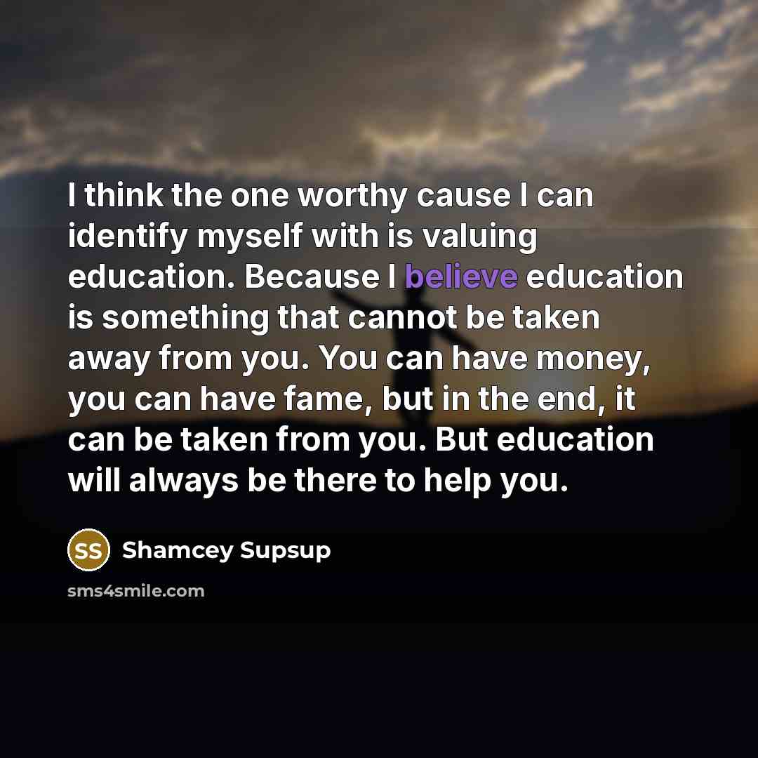 “I think the one worthy cause I can identify myself…” quote by Shamcey Supsup