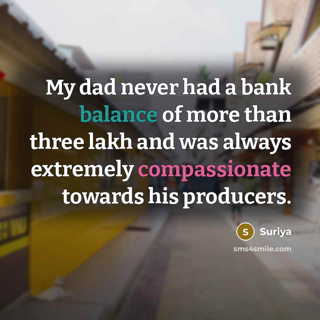 “My dad never had a bank balance of more than…” quote by Suriya