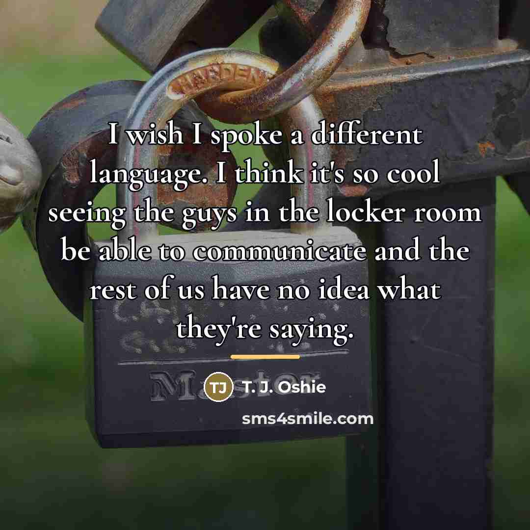 “I wish I spoke a different language. I think it's…” quote by T. J. Oshie
