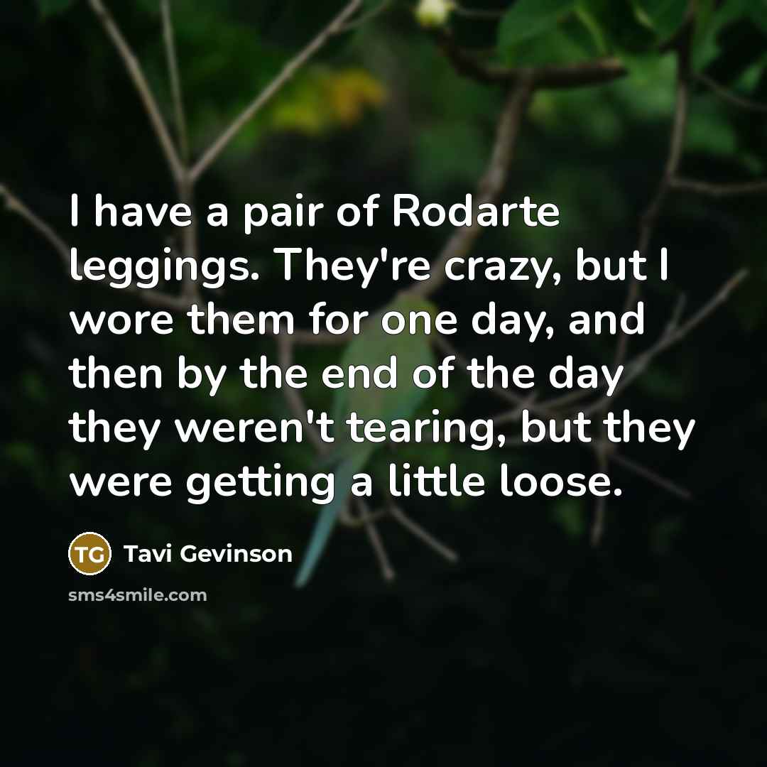 “I have a pair of Rodarte leggings. They're crazy, but…” quote by Tavi Gevinson