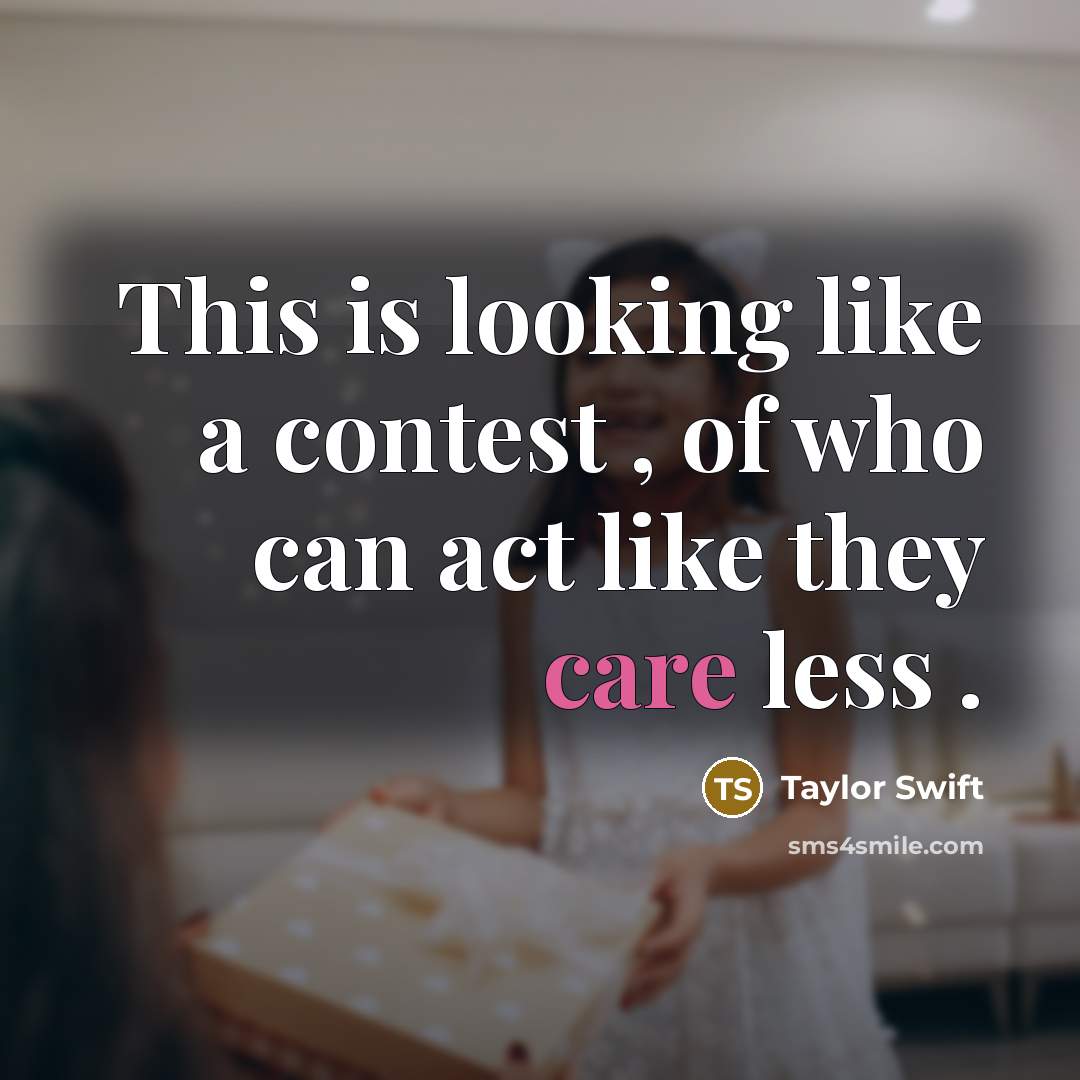 “This is looking like a contest , of who can…” quote by Taylor Swift