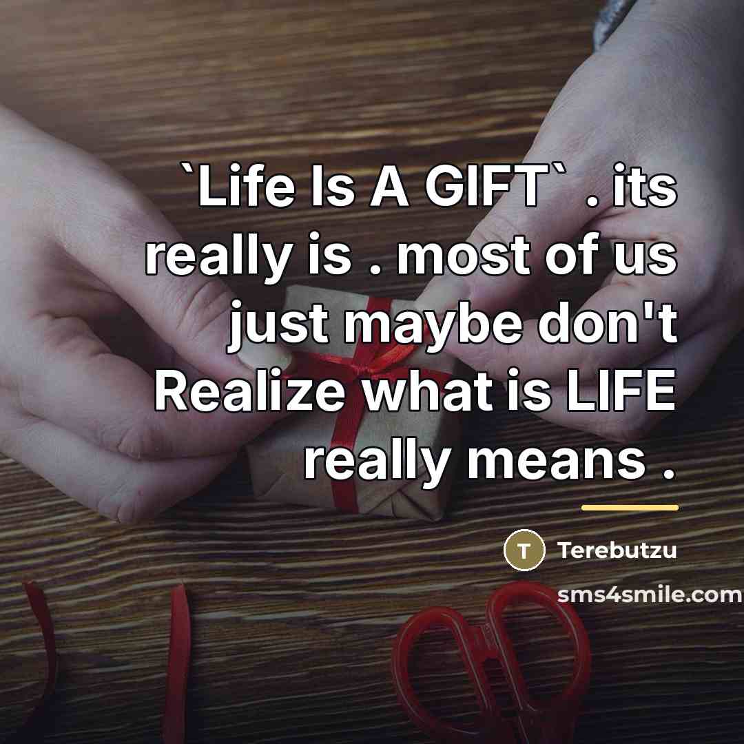 “`Life Is A GIFT` . its really is . most…” quote by Terebutzu
