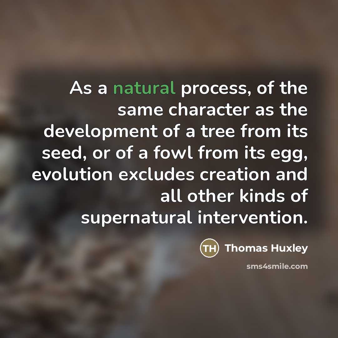 “As a natural process, of the same character as the…” quote by Thomas Huxley