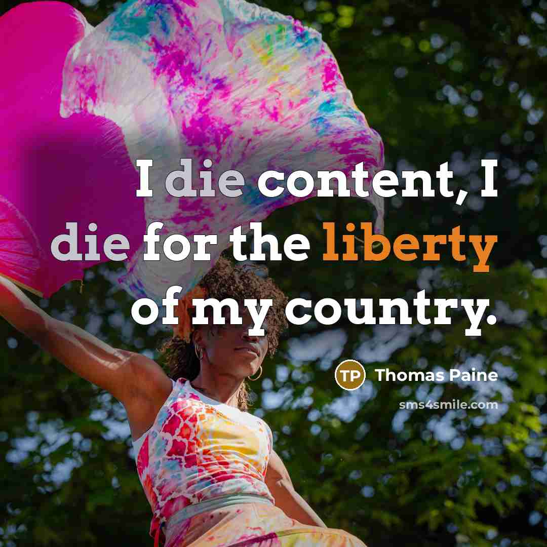 “I die content, I die for the liberty of my…” quote by Thomas Paine