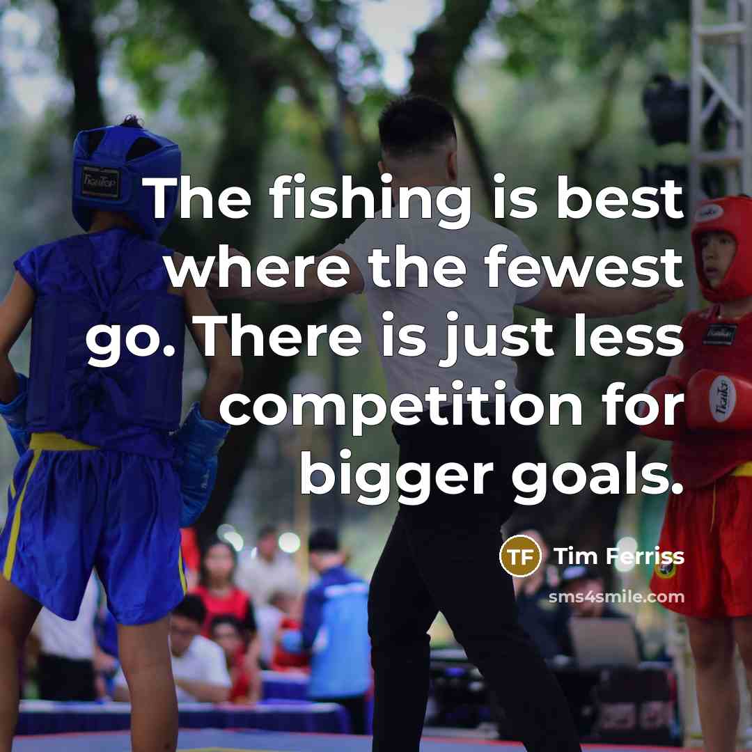 “The fishing is best where the fewest go. There is…” quote by Tim Ferriss