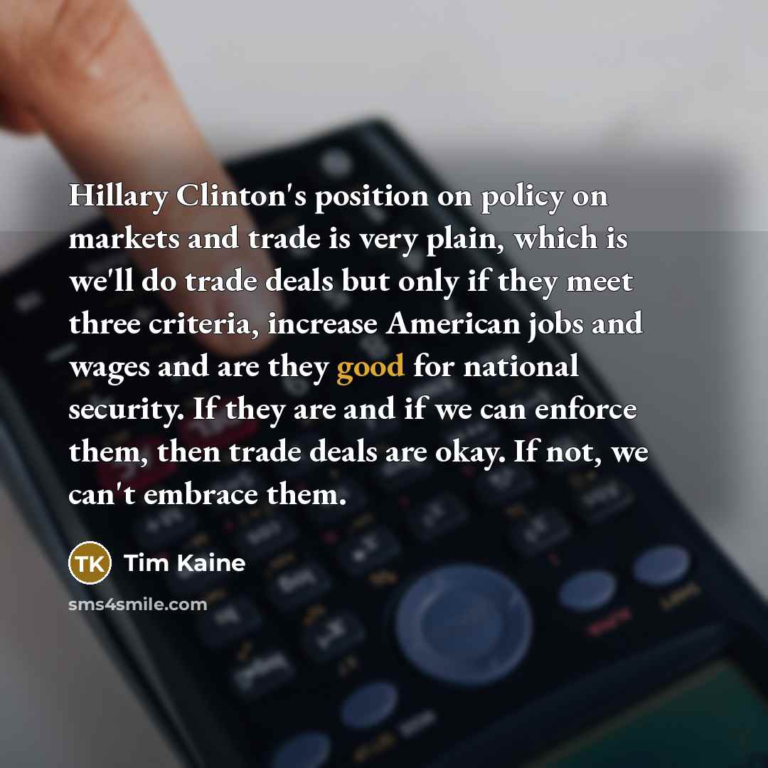 “Hillary Clinton's position on policy on markets and trade is…” quote by Tim Kaine