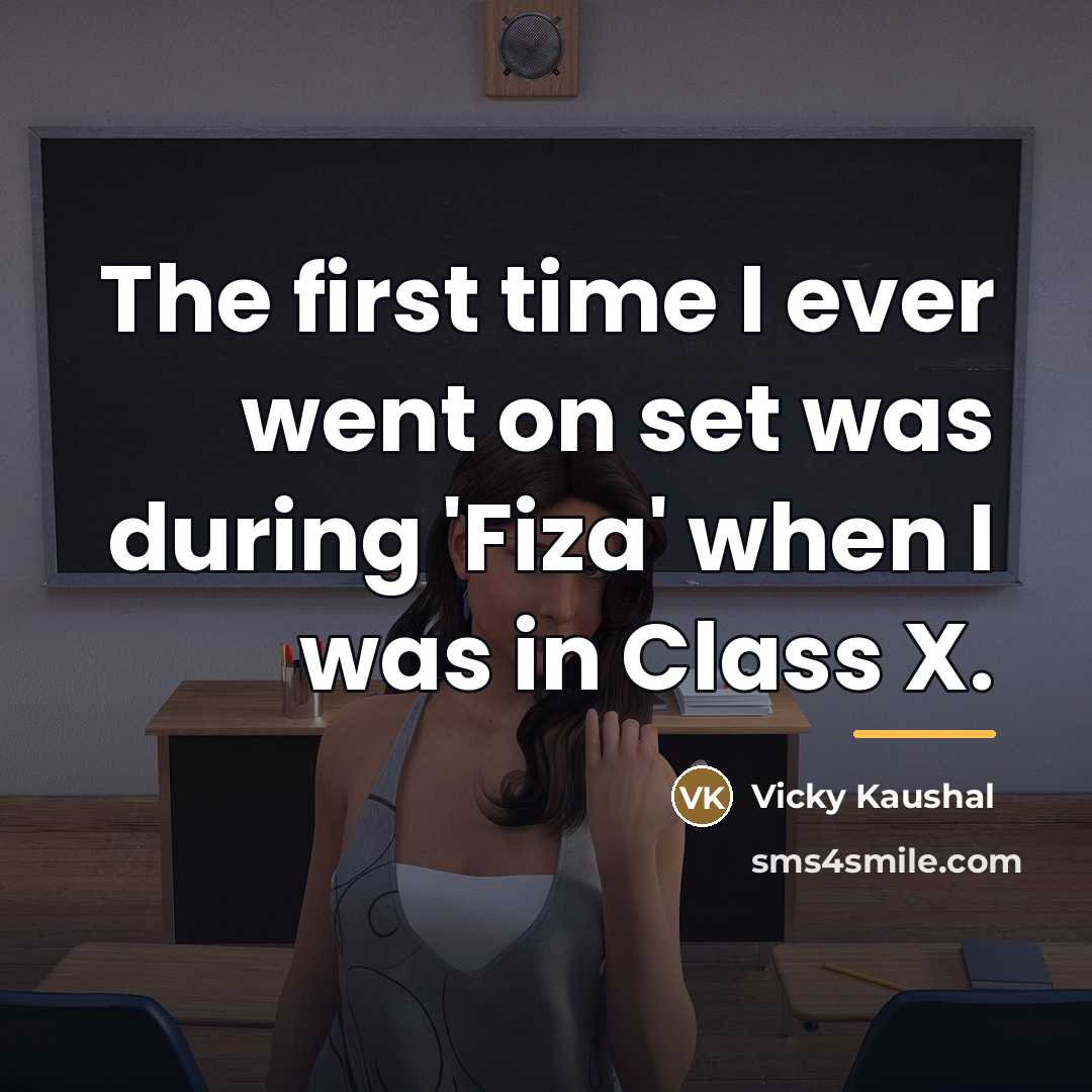“The first time I ever went on set was during…” quote by Vicky Kaushal