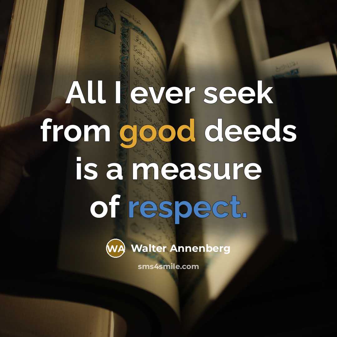 “All I ever seek from good deeds is a measure…” quote by Walter Annenberg