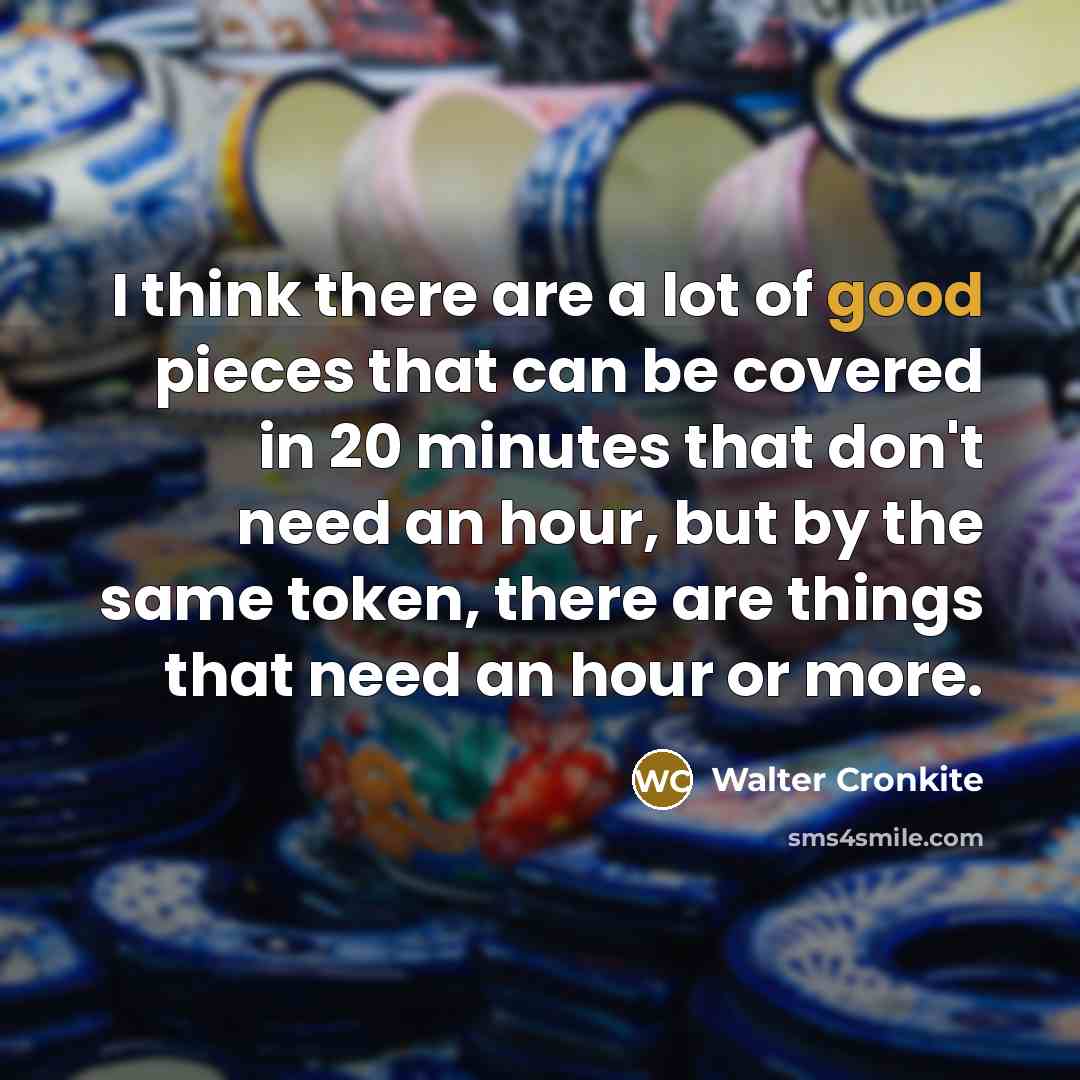 “I think there are a lot of good pieces that…” quote by Walter Cronkite