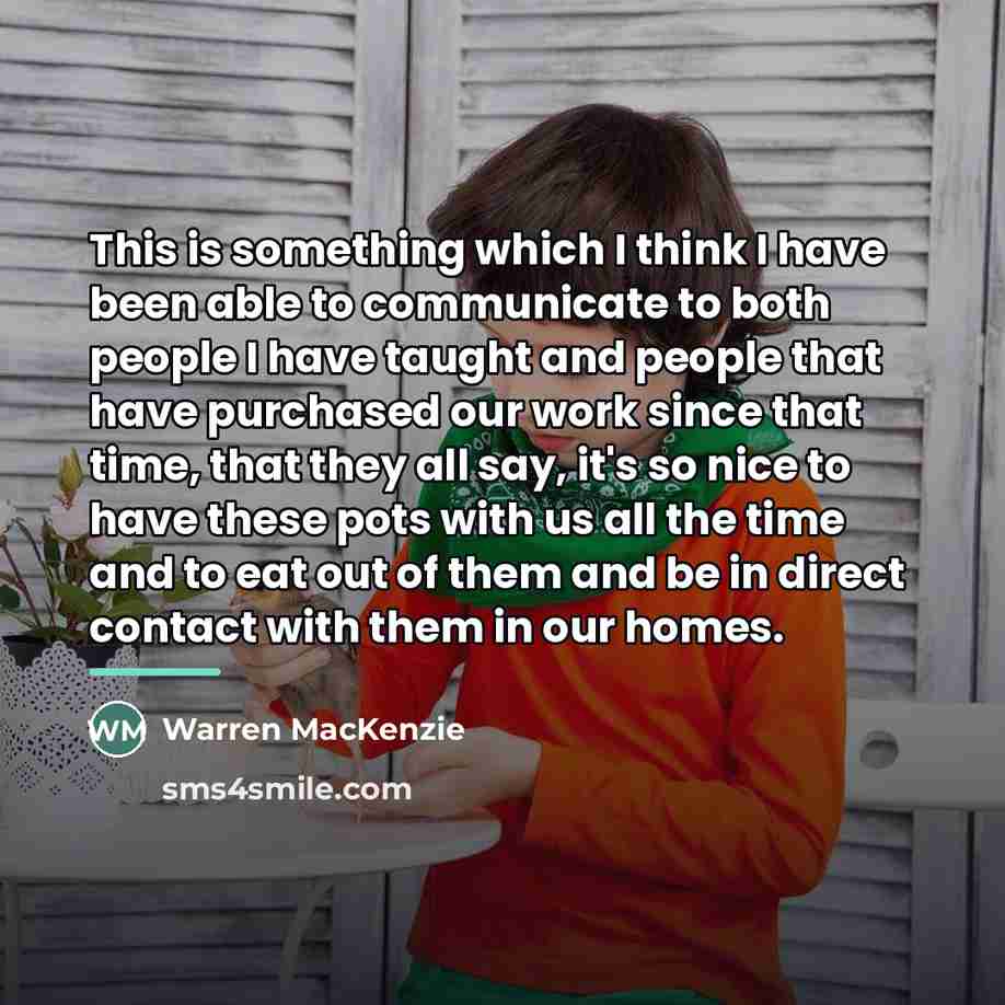 “This is something which I think I have been able…” quote by Warren MacKenzie