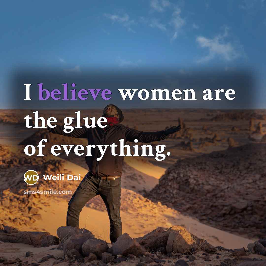 “I believe women are the glue of everything.…” quote by Weili Dai