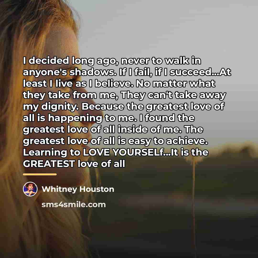 “I decided long ago, never to walk in anyone's shadows.…” quote by Whitney Houston
