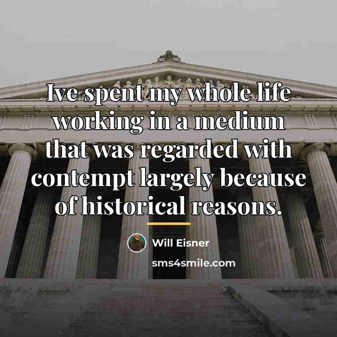 “Ive spent my whole life working in a medium that…” quote by Will Eisner