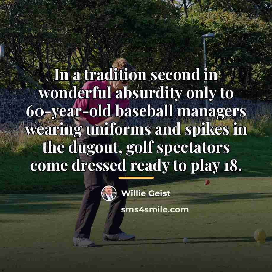 “In a tradition second in wonderful absurdity only to 60-year-old…” quote by Willie Geist