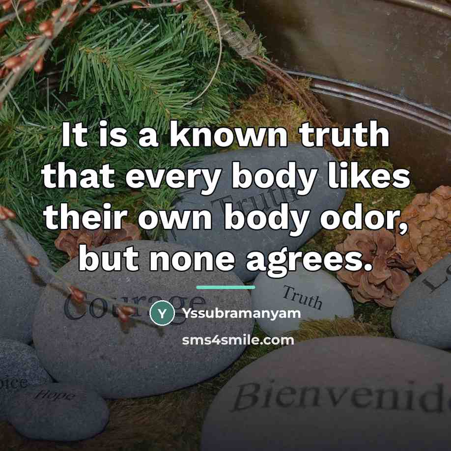 “It is a known truth that every body likes their…” quote by Yssubramanyam