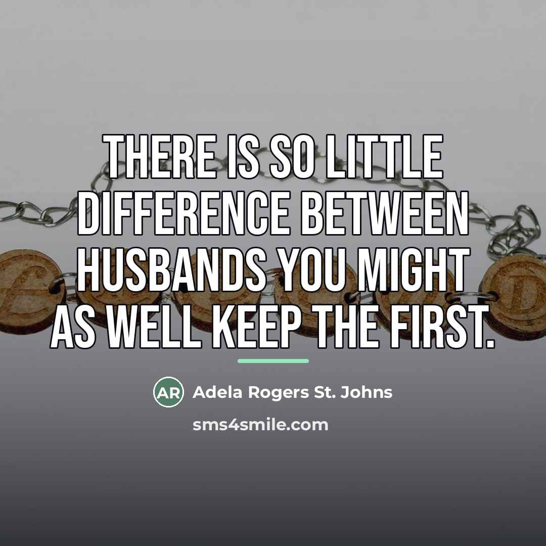 “There is so little difference between husbands you might as…” quote by Adela Rogers St. Johns