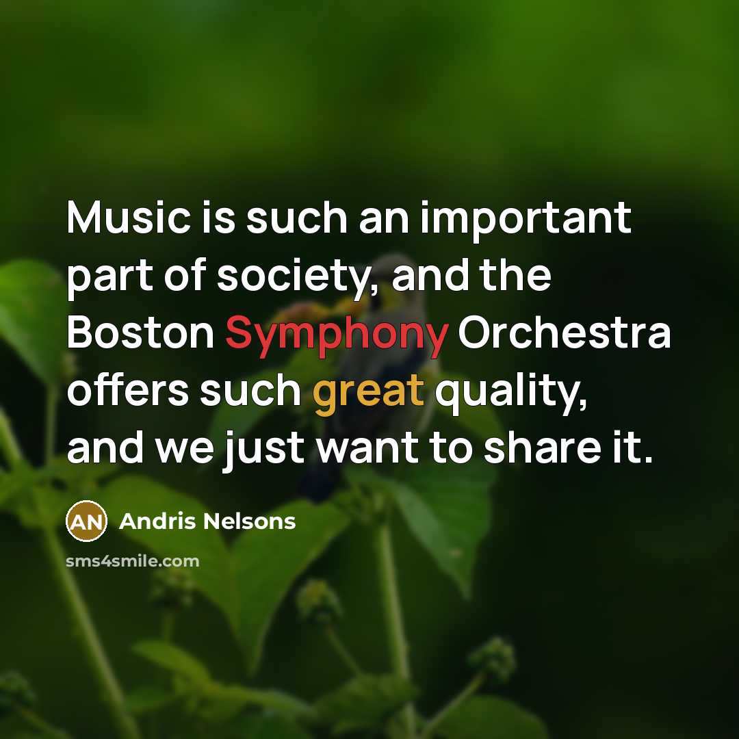 “Music is such an important part of society, and the…” quote by Andris Nelsons