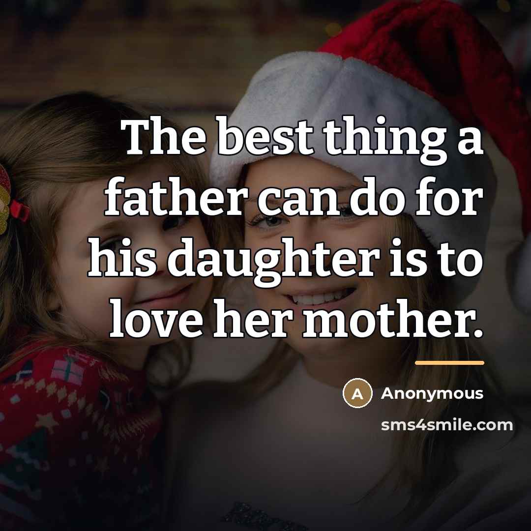 “The best thing a father can do for his daughter…” quote by Anonymous