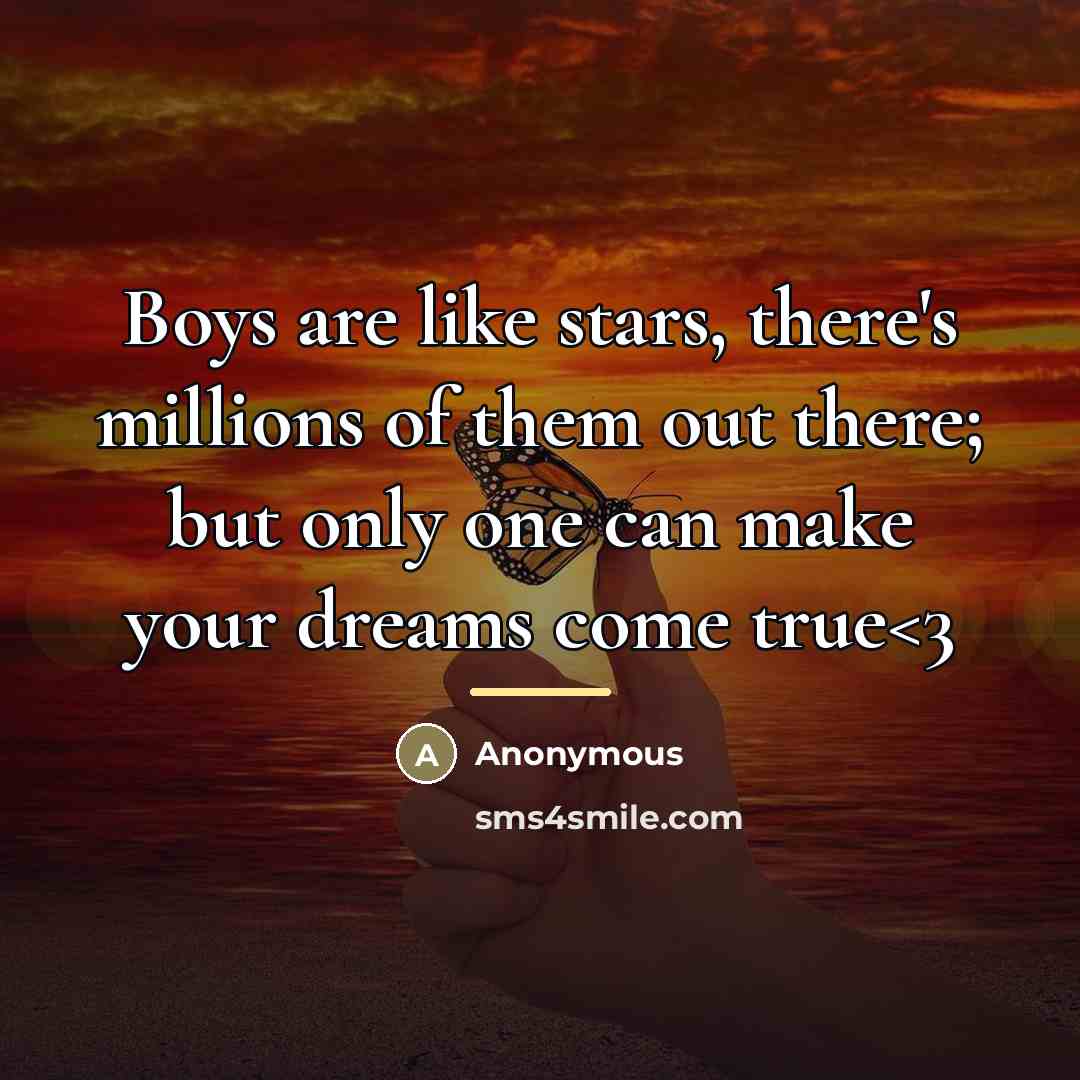“Boys are like stars, there's millions of them out there;…” quote by Anonymous