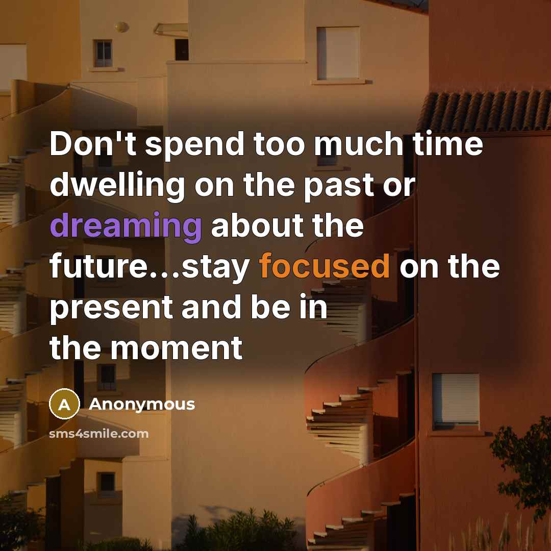 “Don't spend too much time dwelling on the past or…” quote by Anonymous