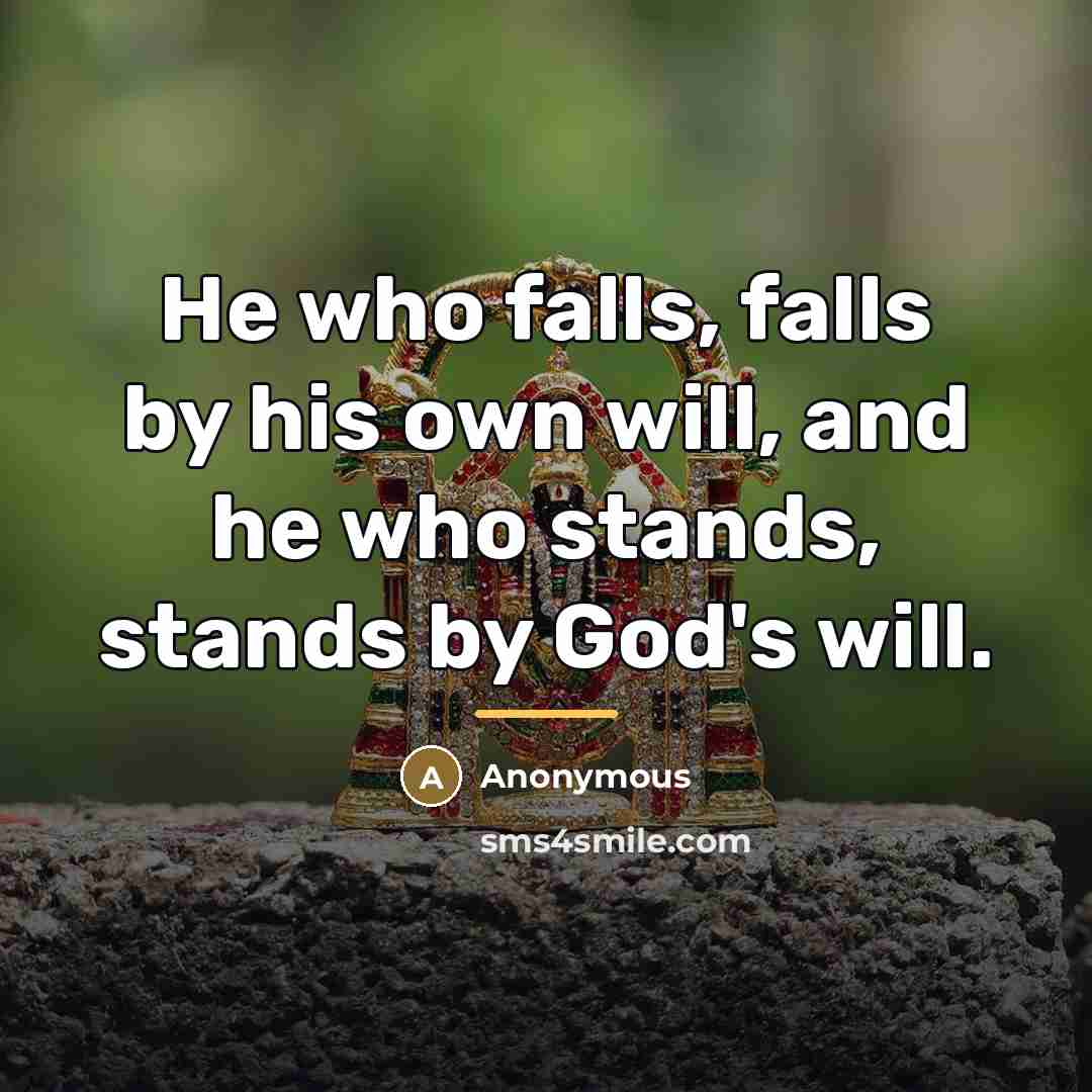 “He who falls, falls by his own will, and he…” quote by Anonymous