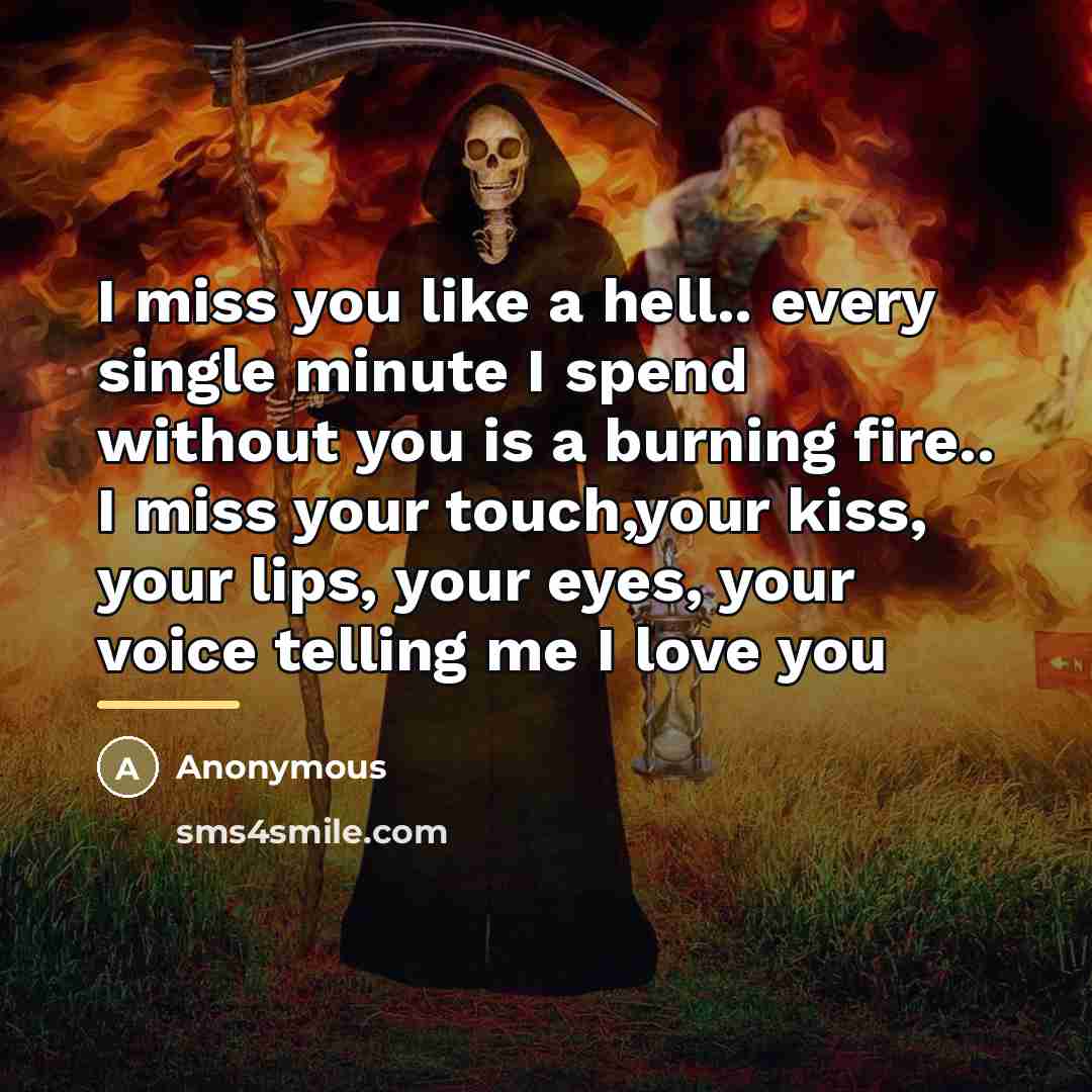“I miss you like a hell.. every single minute I…” quote by Anonymous
