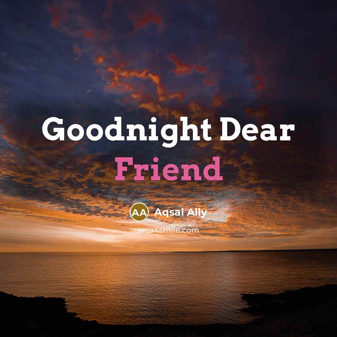 “Goodnight Dear Friend” quote by Aqsal Ally