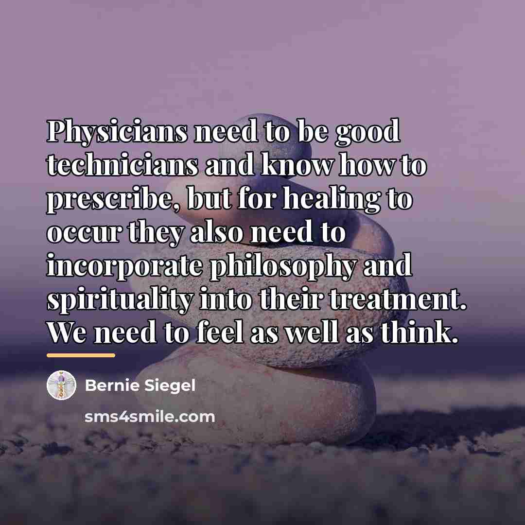 “Physicians need to be good technicians and know how to…” quote by Bernie Siegel