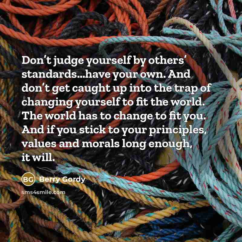 “Don’t judge yourself by others’ standards…have your own. And don’t…” quote by Berry Gordy