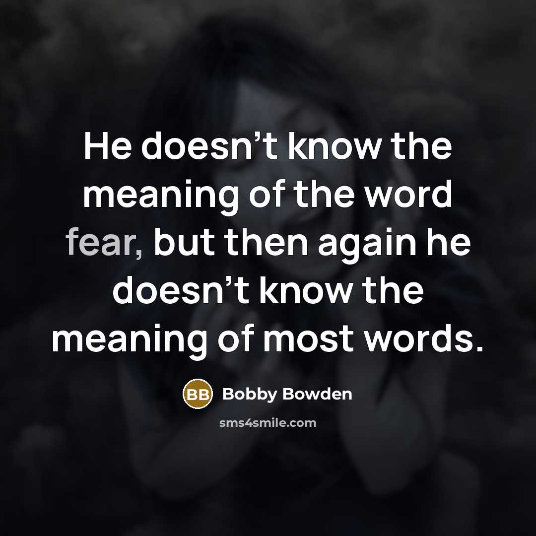 “He doesn't know the meaning of the word fear, but…” quote by Bobby Bowden