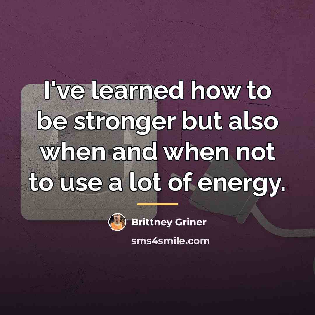 “I've learned how to be stronger but also when and…” quote by Brittney Griner